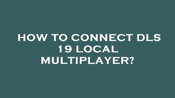 How to connect dls 19 local multiplayer?