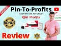 Pin To Profits Review | Custom Bonuses Added🔥🔥