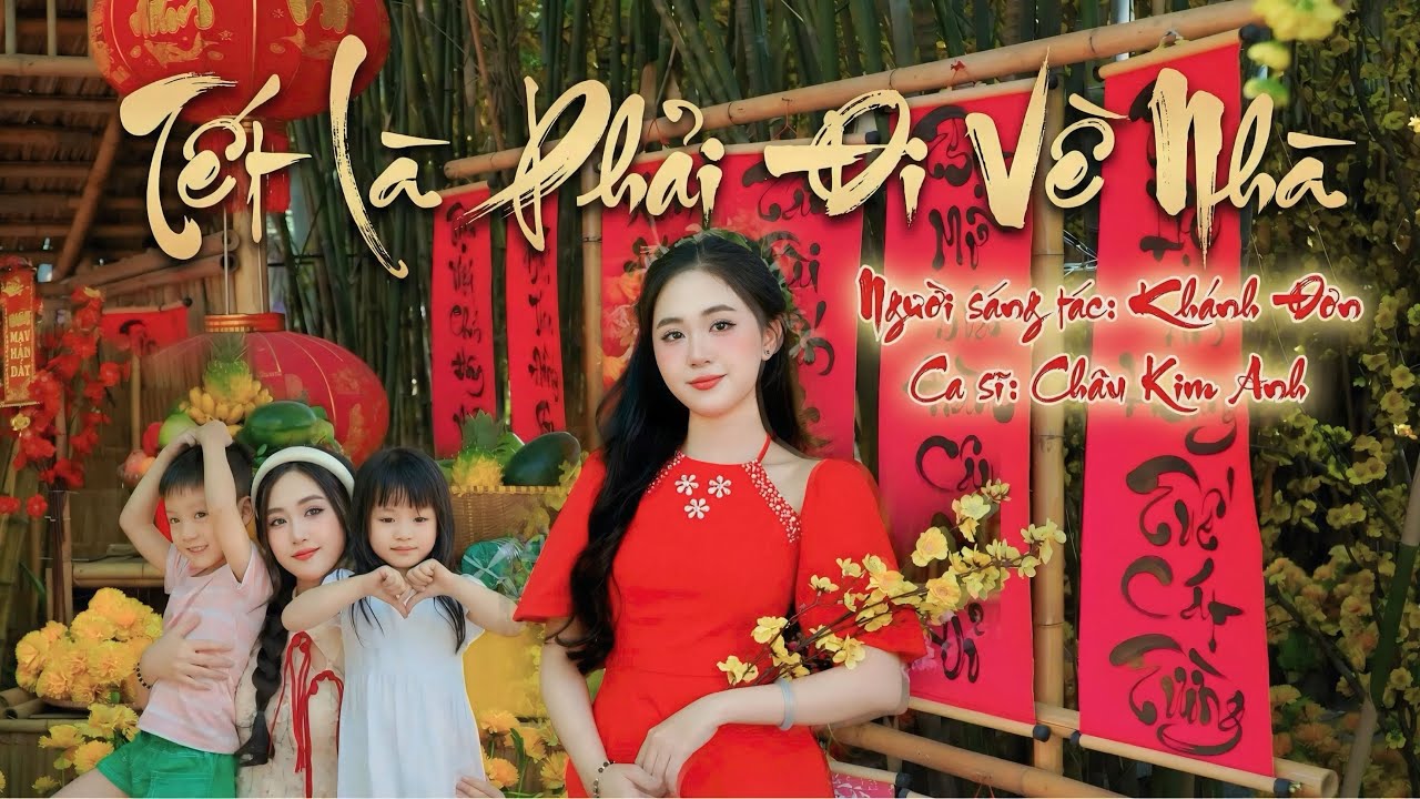 TẾT LÀ PHẢI ĐI VỀ NHÀ - Châu Kim Anh / nhạc tết hay 2026 