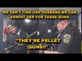 Cops Wanted To Arrest Her Over Pellet Guns
