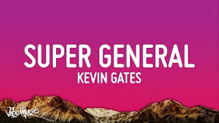 Kevin Gates - Super General (Lyrics)