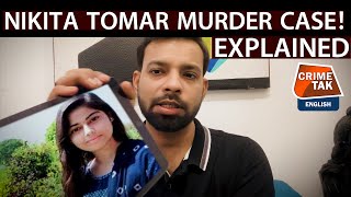 EXPLAINED: NIKITA TOMAR MURDER CASE! | MUNISH PANDEY | CRIMETAK ENGLISH