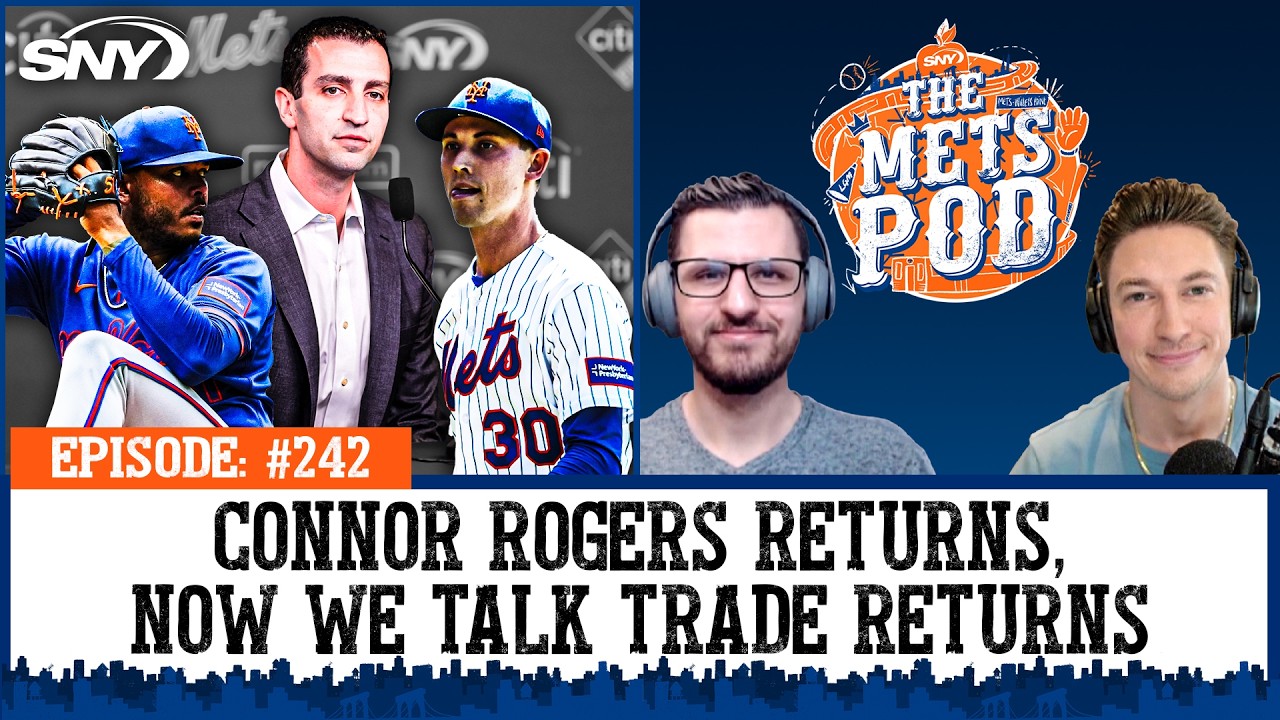 Connor Rogers returns, as the Mets start sizing up potential trade returns | The Mets Pod