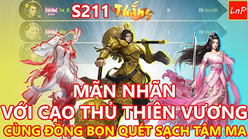 VLTK Mobile - S211 - Mãn Nhãn Với Cao Thủ Thiên Vương Cùng Đồng Bọn Quét Sạch Tâm Ma | LnP