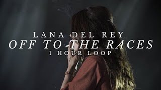 Lana Del Rey  Off To The Races 1 Hour Loop