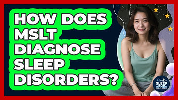 How Does MSLT Diagnose Sleep Disorders? - Sleep Apnea Support Network