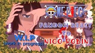Fandom react to Nico Robin|W.I.P 2|Speed 2x