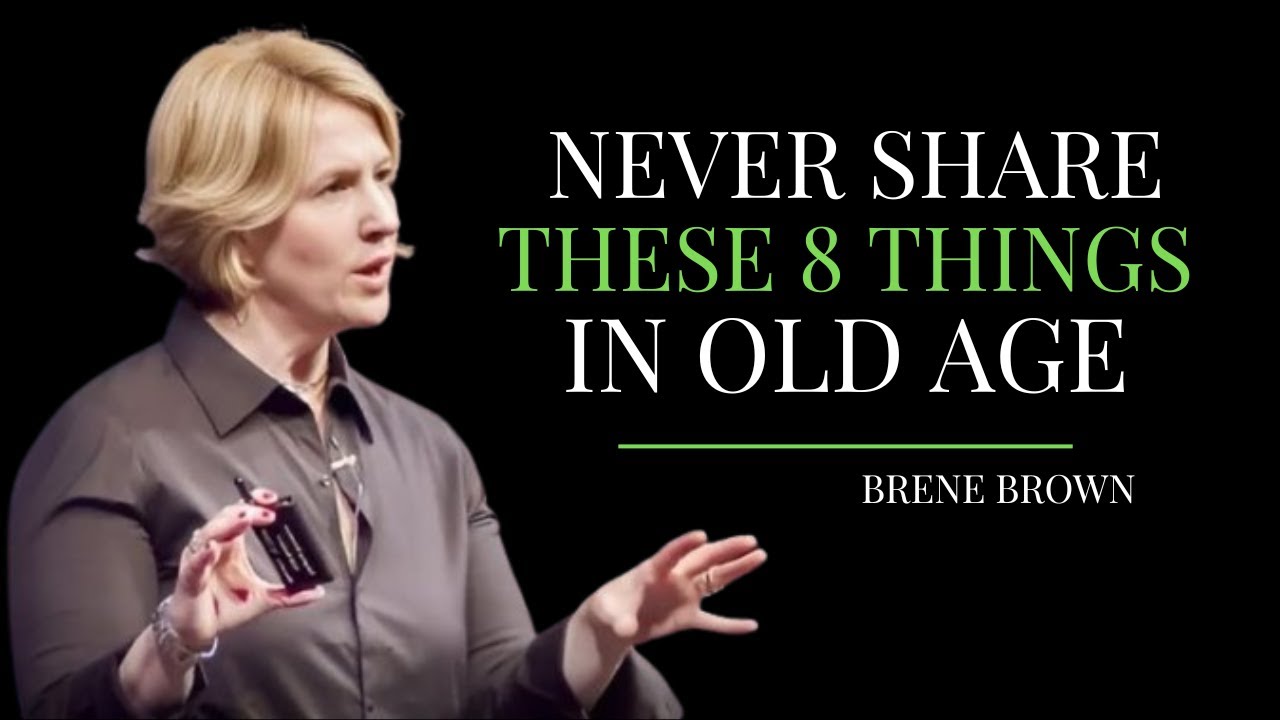 These 8 Secrets Should Stay Private in Old Age | Brene Brown