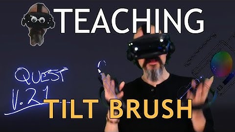 Teaching Tilt Brush: Oculus Quest Update 8/25/19