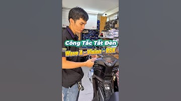 Cách lắp công tắc tắt mở đèn xe wave rsx xe vision wavealpha #tắtđèn #côngtắcđèn #rsx #vision #wave