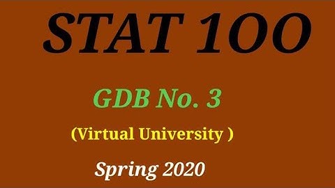 STA100 GDB 3 Solution Spring 2020