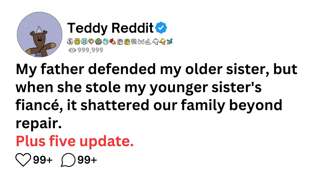 Мой отец защищал мою старшую сестру, но когда она увела жениха у моей младшей сестры, это разруши...