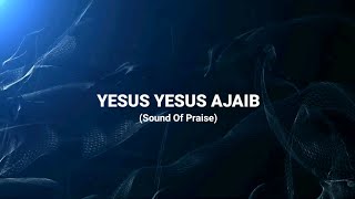 Yesus Yesus Ajaib (Lirik & Cover)