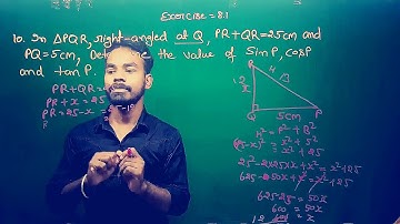 In ΔPQR right-angled at Q, PR + QR = 25cm and PQ = 5cm. Determine the values of sinP cosP and tanP