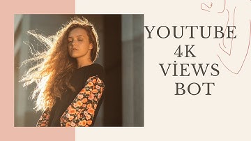 Youtube Video Traffic View Bot - Youtube 4k views bo