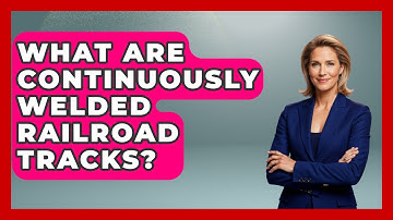 What Are Continuously Welded Railroad Tracks? - Civil Engineering Explained