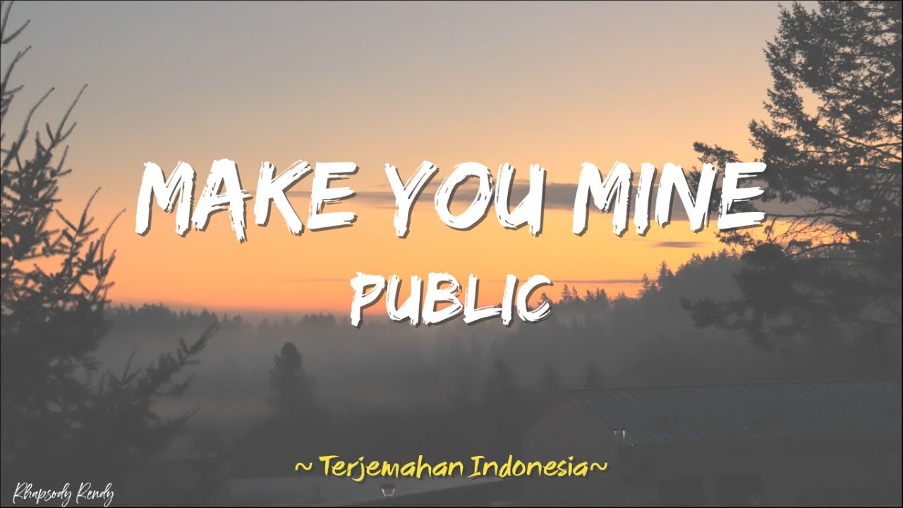 Make you mine перевод песни. Make you mine public.