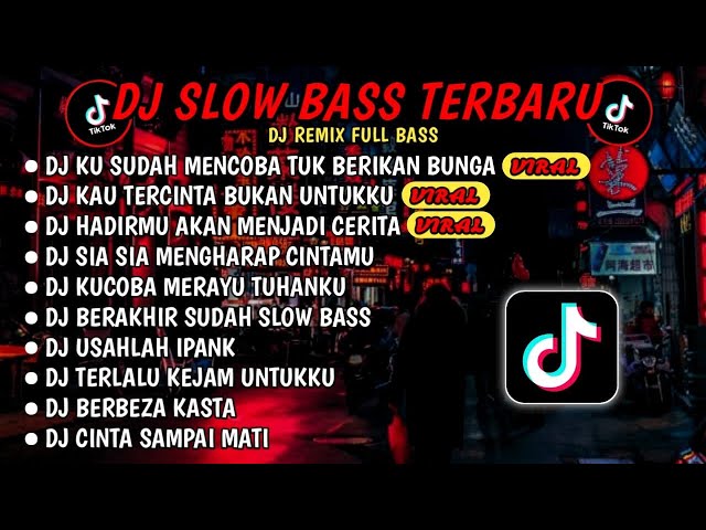 DJ SLOW BASS TERBARU 2024🎵DJ KU SUDAH MENCOBA TUK BERIKAN BUNGA🎵DJ KAU TERCIPTA BUKAN UNTUKKU🎵 FULL class=