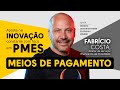 Meios de pagamento aposta na inovao constante com foco em pmes