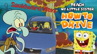 SQUIDWARD Teaches His Little 'Sister' How to Drive