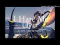 【高音質】Lily.μ-I hate me