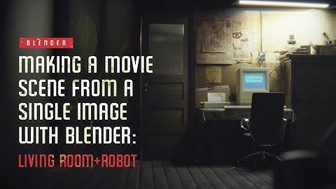 【$9】Making a Movie Scene from a Single Image with Blender: Living Room+Robot