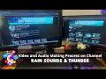 Video and Audio Making Process on Channel (RAIN SOUNDS &amp; THUNDER) #2