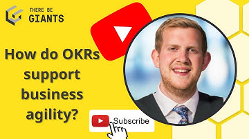 How do OKRs support business agility?