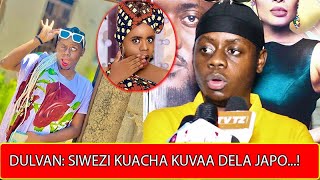 DULVAN: SIWEZI KUACHA KUVAA DELA JAPO YALINIKUTA HAYA.!