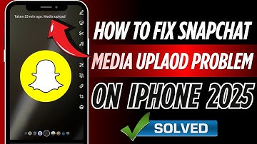 How to fix Snapchat Media Upload Problem On iPhone 2025