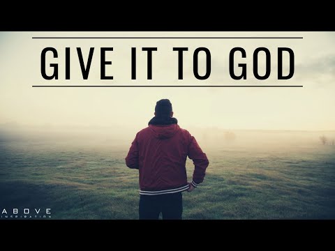 GIVE IT TO GOD | Stop Worrying \u0026 Trust God - Inspirational \u0026 Motivational Video