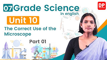 Lesson 10  - The Correct Use of the Microscope (Part 01) | Grade 07 Science in English