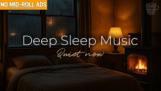 12 Hours of Deep Sleep Music Therapy💤Piano , Gentle Rain \& Crackling Fireplace🌧️No mid roll ADs