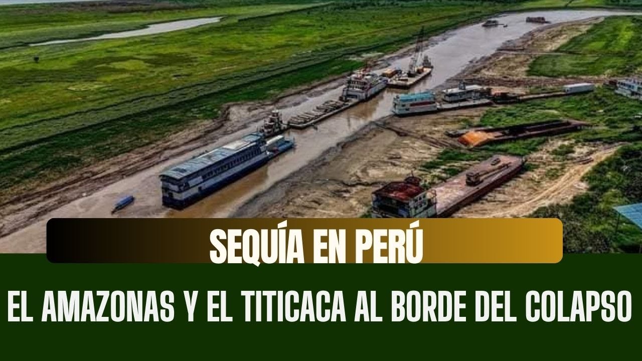 Sequía en Perú: El Amazonas y Titicaca al Borde del Colapso