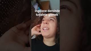 İngilizce Dersinde Tuvalete Gitmek.