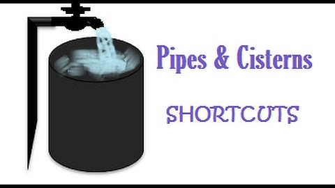 Pipes And Cisterns Shortcut Methods (Easiest Way)  !!!!