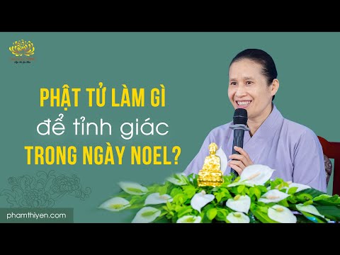 Video Phật tử làm gì để tỉnh giác trong ngày Noel? - youtube
