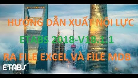 Xuất nội lực etabs 2018 ra file excel và file mdb