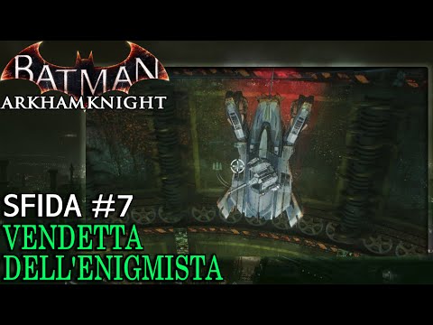 Batman: Arkham Knight (ITA)-La Vendetta dell'Enigmista- Sfida #7: Una morte ben progettata