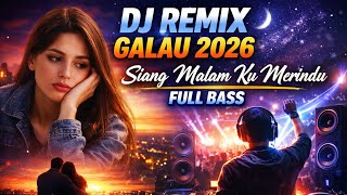 Dj Remix Galau 2026  Siang Malam Ku Merindu   Bass