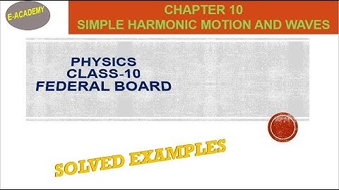 Federal Board-Physics-Class-10-Chapter-10-SHM and Waves-Solved Examples