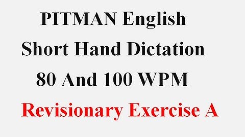 Pitman English Shorthand Revisionary Exercise A dictation 80 wpm 100 wpm