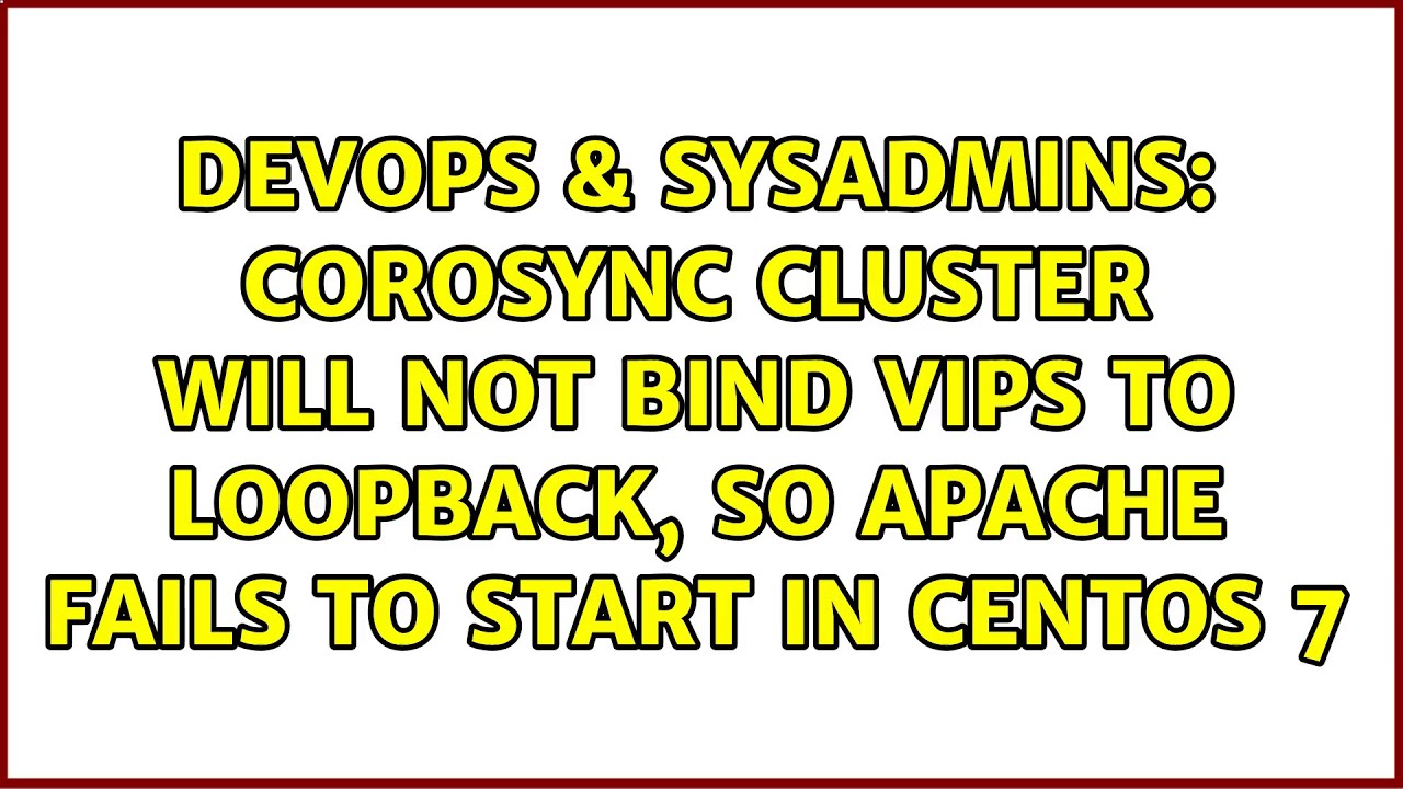 Corosync cluster will not bind vips to loopback, so apache fails to ...