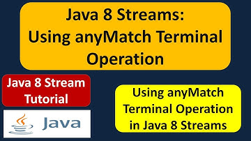 Java 8 Streams: Using anyMatch Terminal Operation | Streams in Java 8