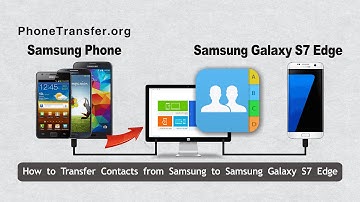 How to Transfer Contacts from Samsung to Samsung Galaxy S7 Edge in Batch