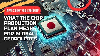 Japan's Quest for Leadership: How 2nm Chip Production Could Reshape Global Power