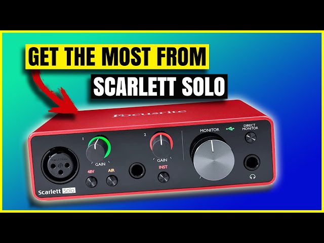 14 Tips To Get Started With The Focusrite Scarlett Solo 3rd gen