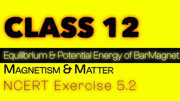 Exercise 5.2 | Explained | Magnetism and Matter | NCERT Physics Class - 12