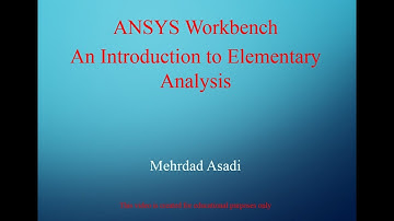 Video 2 - An Introduction to Elementary Analysis Using ANSYS Workbench