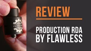 Production Rda By Flawless - Review From Vapevineonline.com